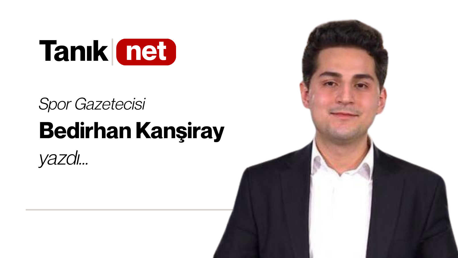 Bedirhan Kanşiray yazdı